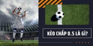 kèo chấp 0.5 là gì